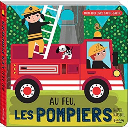 Mon joli livre cache-cache - Au feu, les pompiers