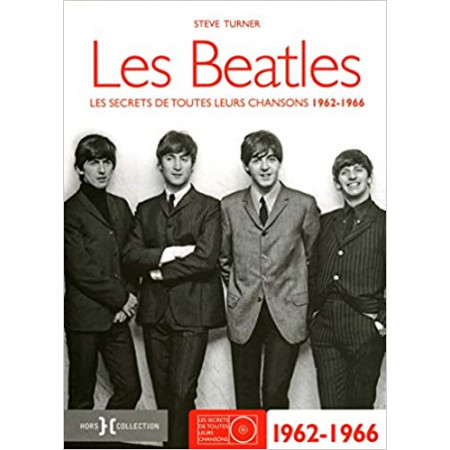 Les Beatles - Les secrets de toutes leurs chansons 1962-1966