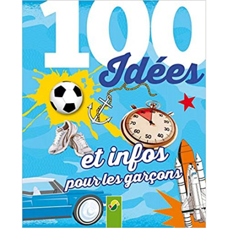 100 idées et infos pour les garçons