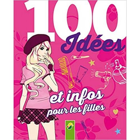 100 idées et infos pour les filles - 9783849919078