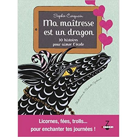 Ma maîtresse est un dragon - 30 histoires du soir pour aimer l'école