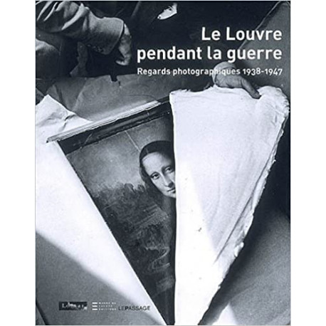 Le Louvre pendant la guerre - Regards photographiques 1938-1947