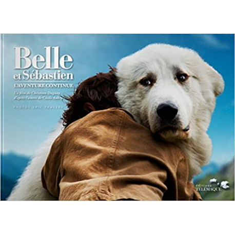 Belle et Sébastien, l'aventure continue - Le livre collector du film