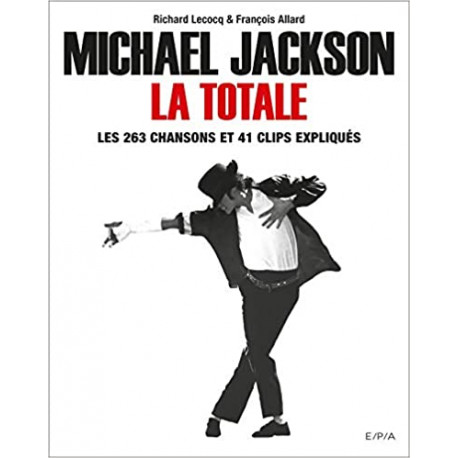 Michael Jackson, La Totale - Les 263 chansons et 41 clips expliqués
