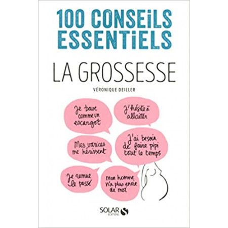 La grossesse-100 conseils essentiels