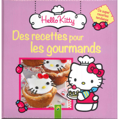Hello Kitty Des recettes gourmandes pour les gourmands