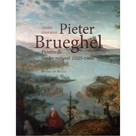 Pieter Brueghel, peintre de l'ordre naturel 1525-1569