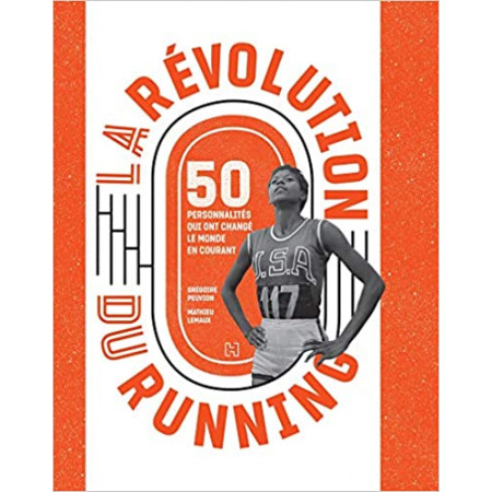 La révolution du running - 50 personnalités qui ont changé le monde en courant