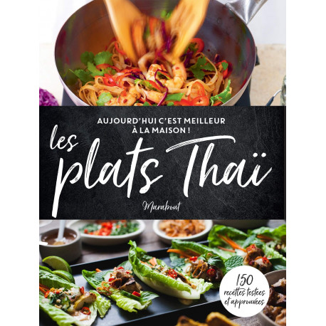 Aujourd'hui c'est meilleur à la maison : Les plats Thaï