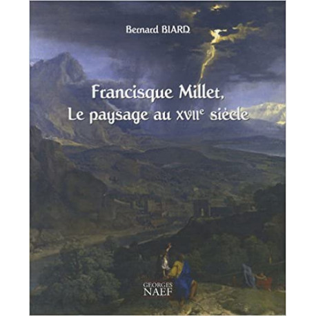 Francisque Millet, le paysage au XVIIe siècle