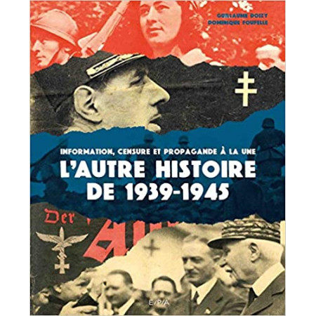 L'autre histoire de 1939-1945 - Information, censure et propagande à la une