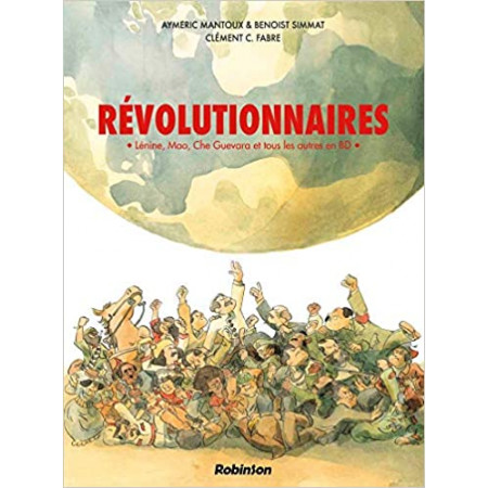 Révolutionnaires - Lénine, Mao, Che Guevara et tous les autres en BD