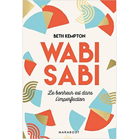 Wabi-Sabi Le bonheur est dans l'imperfection