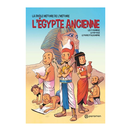 La drôle histoire de l'histoire : L'ancienne Egypte