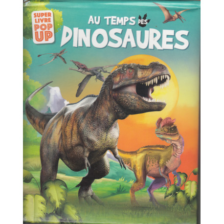 Au temps des dinosaures - Super livre pop-up