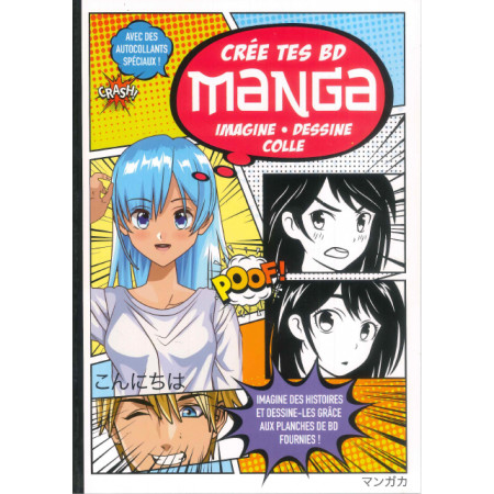 Crée tes BD Manga Imagine, dessine, colorie