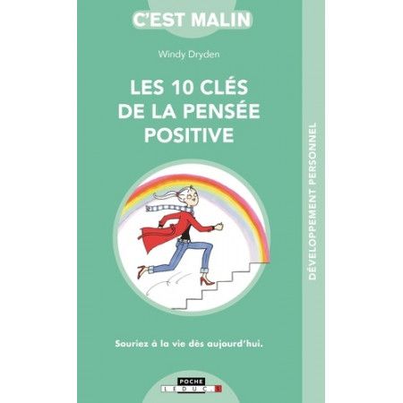 Les dix clés de la pensée positive