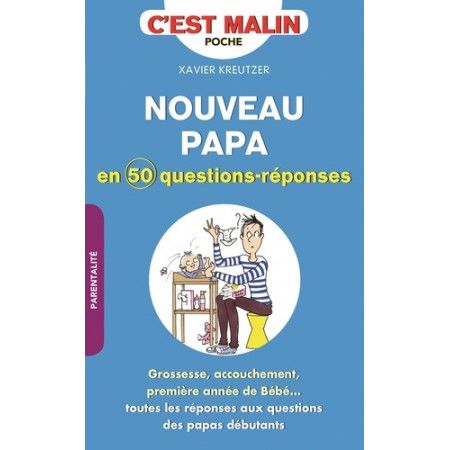 Un nouveau papa en cinquante questions/réponses