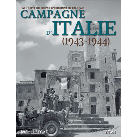 Campagne d'Italie, 1943-1944 - L'épopée du corps expéditionnaire français