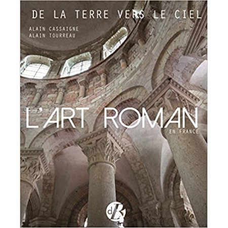 L'art roman en France - De la terre vers le ciel