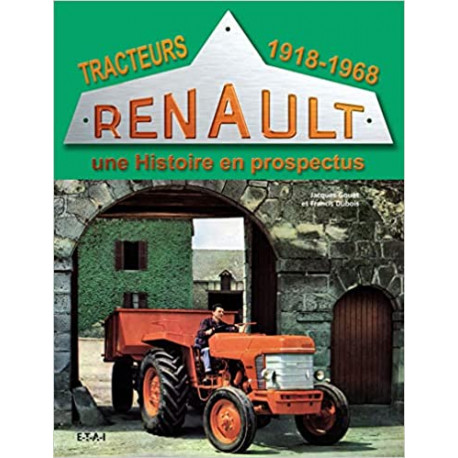 Tracteurs Renault - Une histoire en prospectus Tome 1, 1918-1968