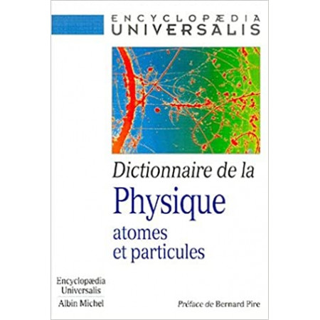 Dictionnaire de la physique. Atomes et particules