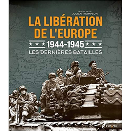 La libération de l'Europe 1944 - 1945 - Les dernières batailles