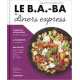 Le B.A.-BA de la cuisine - Dîners express