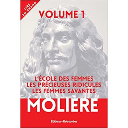 Molière - L'École des femmes - Les Précieuses ridicules - Les Femmes savantes - 9782365592970