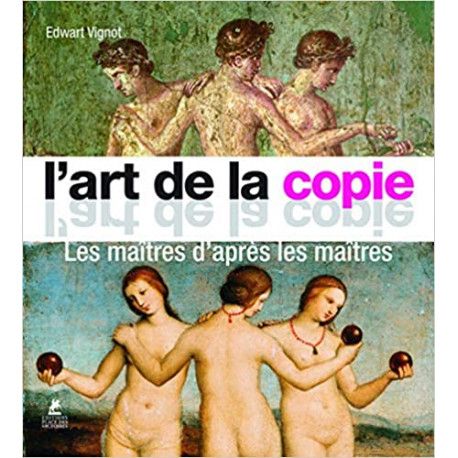 L'art de la copie - Les maîtres d'après les maîtres