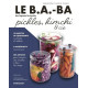 Le B.A.-BA des légumes fermentés - Pickles, kimchi & cie