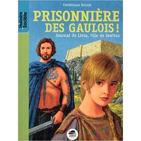 Prisonnière des Gaulois !  Journal de Livia, fille de Sextius