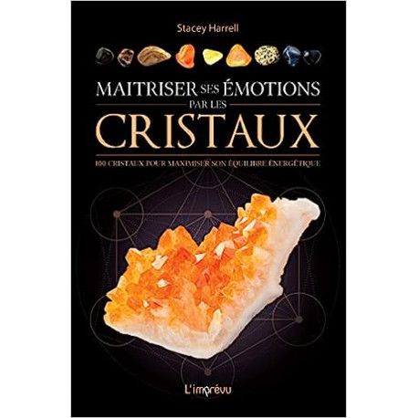 Maitriser ses émotions par les cristaux