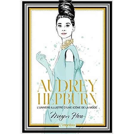 Audrey Hepburn - L'univers illustré d'une icône de la mode - 9791029509858