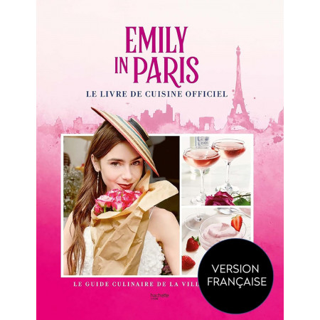 Emily in Paris - Le livre de cuisine officiel: