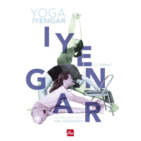 Yoga Iyengar - La bible du yoga avec accessoires