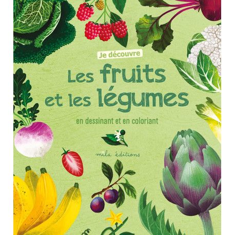 Je découvre les fruits et les légumes en dessinant et en coloriant