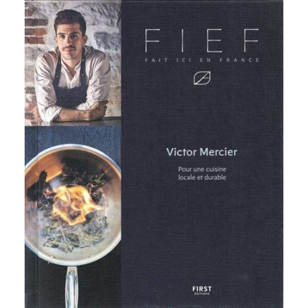 FIEF - Fait Ici En France Chef Victor Mercier (finaliste Top Chef 2018)