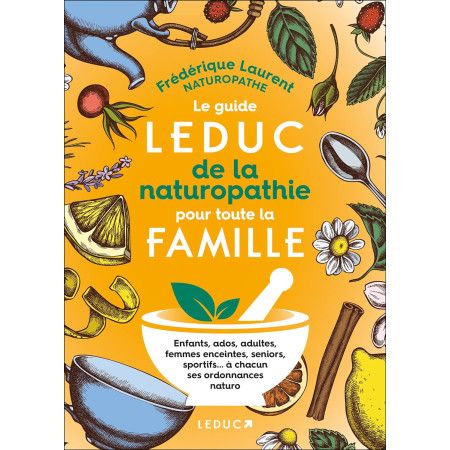 Le Guide Leduc de la naturopathie pour toute la famille - 9791028525842
