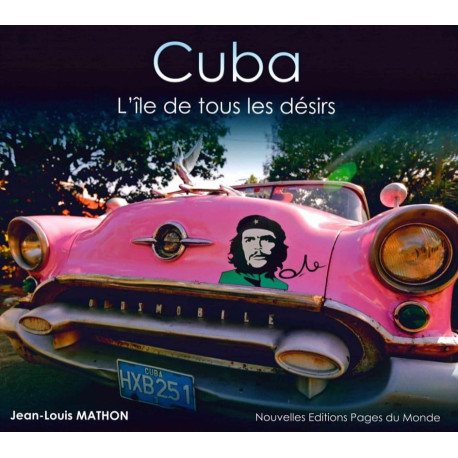 Cuba - L'île de tous les désirs