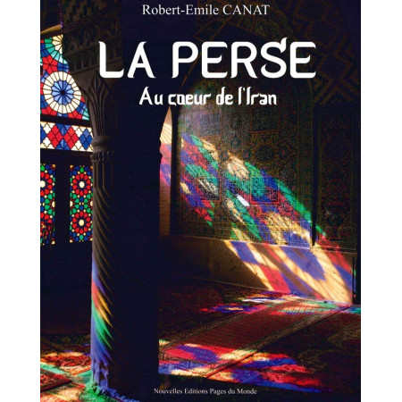 La Perse - Au coeur de l'Iran