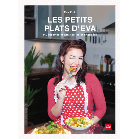 Les petits plats d'Eva - 140 recettes vegan, faciles et engagées