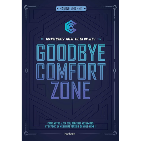 Goodbye comfort zone Transformez votre vie en un jeu