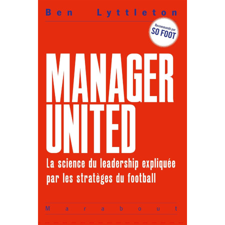 Manager United - La science du leadership expliquée par les stratèges du football