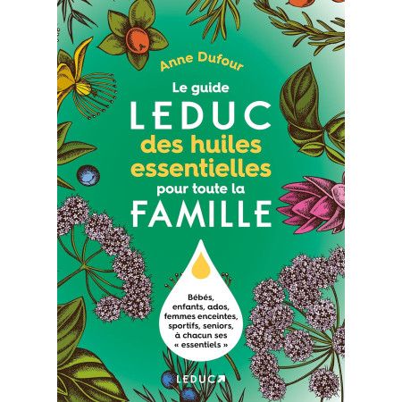 Le guide Leduc des huiles essentielles pour toute la famille - 9791028522957