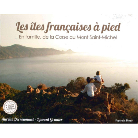 Les îles françaises à pied - En famille, de la Corse au Mont Saint-Michel