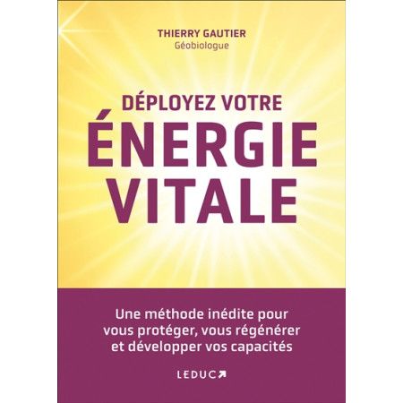 Déployez votre énergie vitale  -  une méthode inédite pour vous protéger, vous régénérer et développer vos capacités - 979102852
