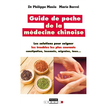 Guide de poche de la médecine chinoise - les solutions pour soigner les troubles les plus courants : constipation, insomnie, mi