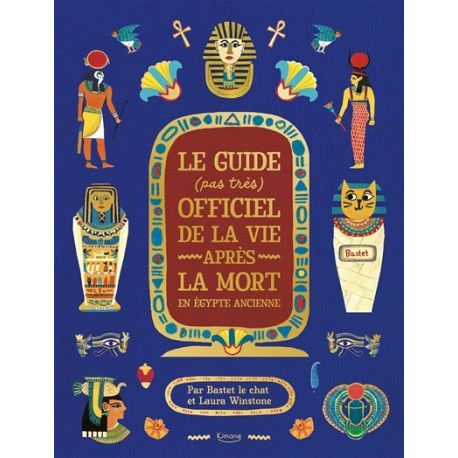 Le guide (pas très) officiel de la vie après la mort en Egypte ancienne