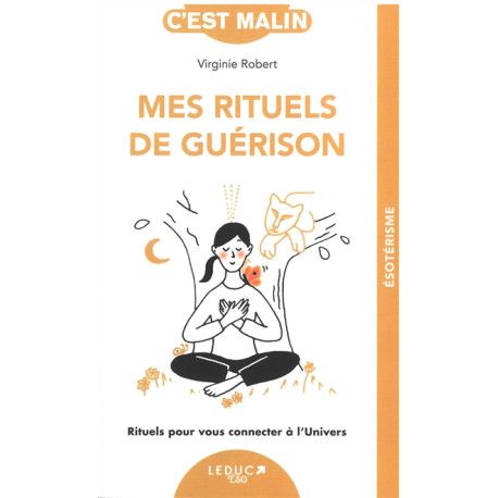 Mes rituels de guérison - Rituels pour vous connecter à l'Univers